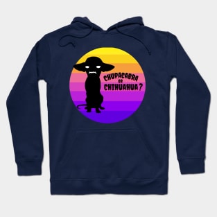 Chupacabra or Chihuahua? Hoodie